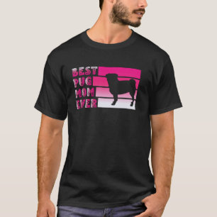Best Pug Mum Ever Funny Pet Lover T-Shirt
