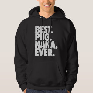 Best Pug Nana Ever - Dog Pug Grandma Gift Classic Hoodie
