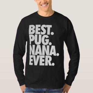 Best Pug Nana Ever - Dog Pug Grandma Gift Classic T-Shirt