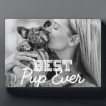 Best Pup Ever Modern Cool Pet Puppy Photo Plaque<br><div class="desc">This simple and modern design is composed of serif and cursive typography and add a custom photo of your puppers</div>