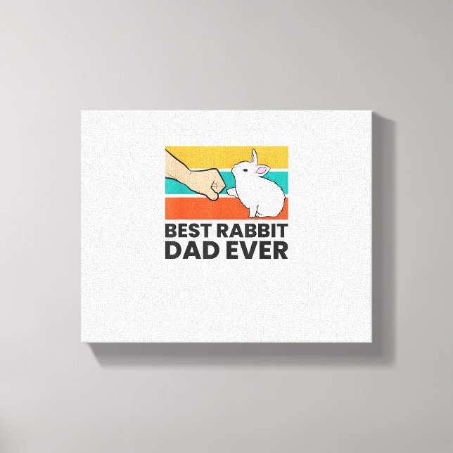 Best Rabbit Dad Ever Funny Rabbit Father Rabbit Bu Canvas Print (Front)