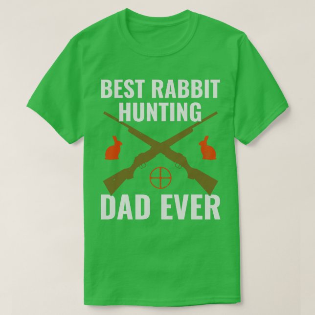 Best Rabbit Hunting Dad Ever Funny Rabbit Hunter F T-Shirt (Design Front)
