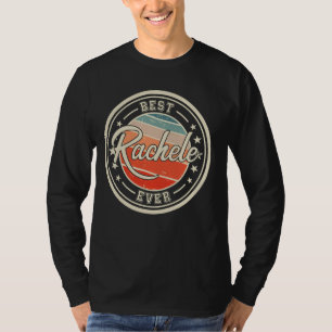 Best Rachele Ever funny saying first name Rachele T-Shirt