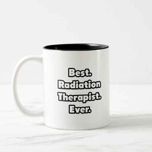 Best. Radiation Therapist. Ever. Two-Tone Coffee Mug (Left)