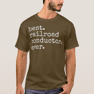 Best Railroad Conductor Ever Funny rain T-Shirt