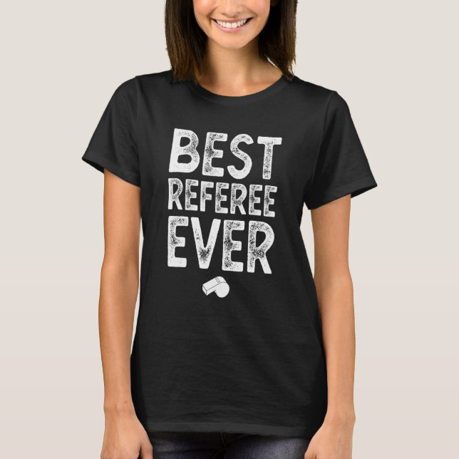 Best Referee Ever Womens Men Kids   Referee Soccer T-Shirt (Front)