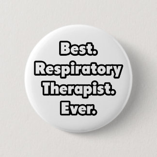 Best. Respiratory Therapist. Ever. 6 Cm Round Badge
