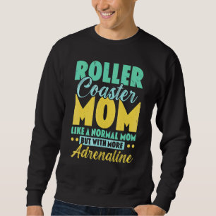 Best Roller Coaster Mum Rollercoaster Amusement Ri Sweatshirt