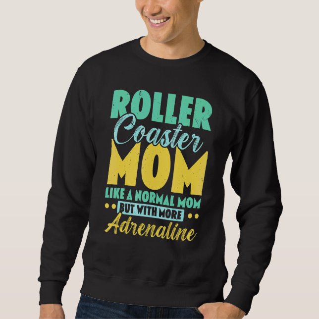 Best Roller Coaster Mum Rollercoaster Amusement Ri Sweatshirt (Front)