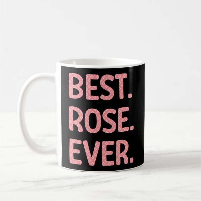 Best Rose Ever Rose Name Coffee Mug (Left)