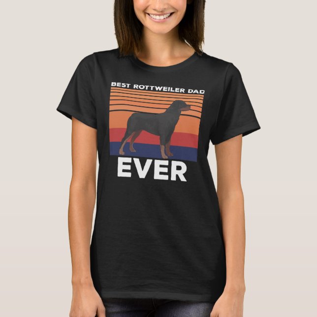 Best Rottweiler Dad Ever  Idea For Rottweiler Dad  T-Shirt (Front)