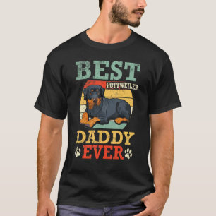 Best Rottweiler Dog Daddy Ever Father Day Dad Son  T-Shirt