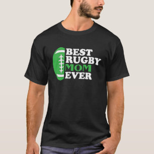 Best Rugby Mom Ever I Rugby Player I Rugby T-Shirt