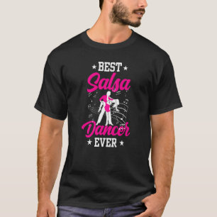 Best Salsa Dancer Ever Dancing Dance Latin T-Shirt