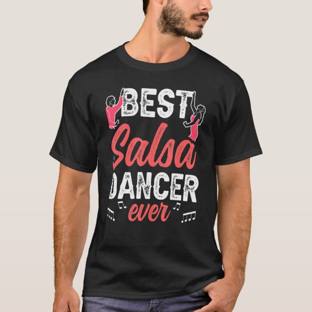 Best Salsa Dancer Ever Dancing Latin Dance T-Shirt (Front)