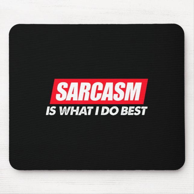 Best Sarcasm What Sarcastic Sassy Mouse Mat (Front)