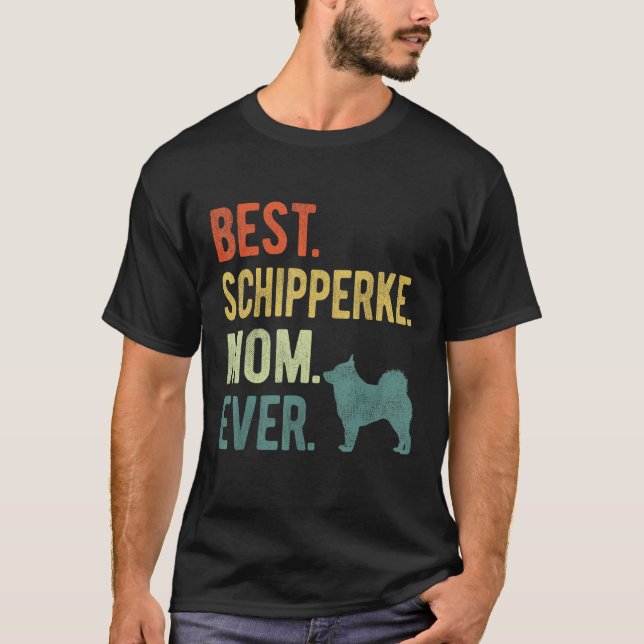 Best Schipperke Mom Ever Dog  Mother s Day T-Shirt (Front)