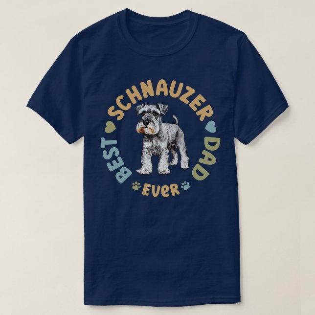 Best Schnauzer Dad Ever T-Shirt (Design Front)