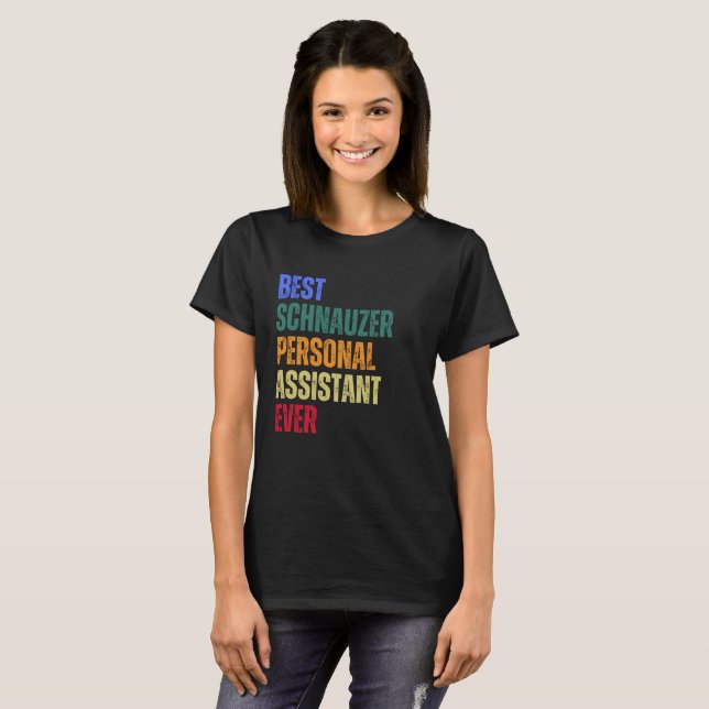 BEST SCHNAUZER PERSONAL ASSISTANT EVER DESIGN   T-Shirt (Front Full)