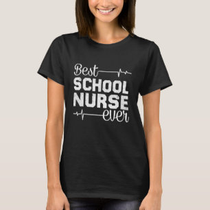 Best School Nurse Ever     Nursing Student Quote T-Shirt
