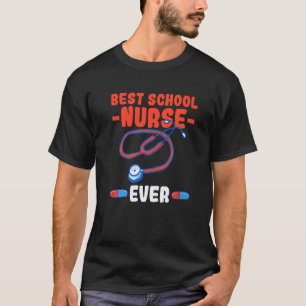 Best school nurse ever Quote for a School nurse T-Shirt