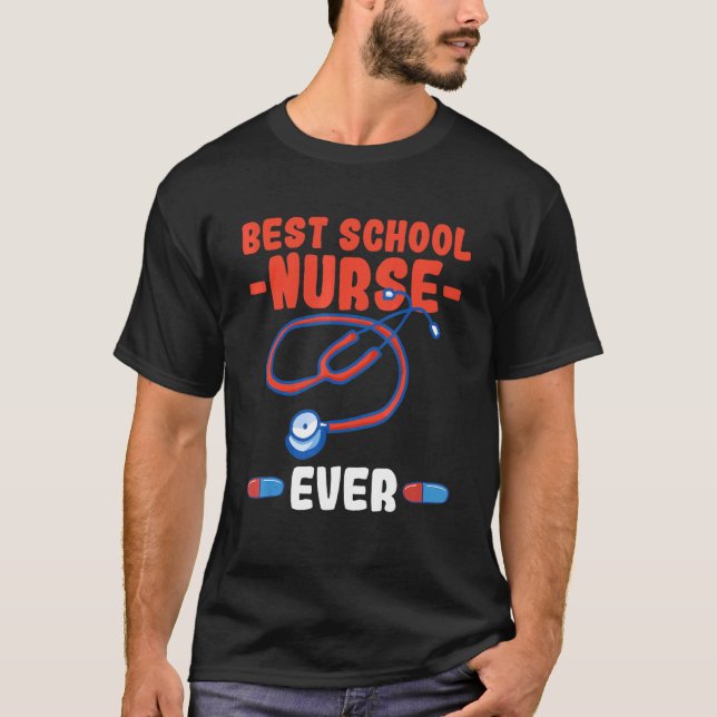 Best school nurse ever Quote for a School nurse T-Shirt (Front)
