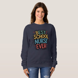  Best School Nurse Ever Sweatshirt