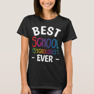Best School Psychologist Ever Psychology Psycholog T-Shirt