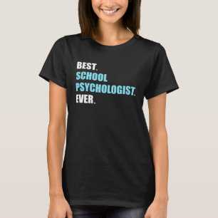Best School Psychologist Psychology Teacher Studen T-Shirt