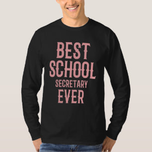 Best School Secretary Ever Office Attendance Secre T-Shirt