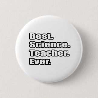 Best Science Teacher Ever 6 Cm Round Badge