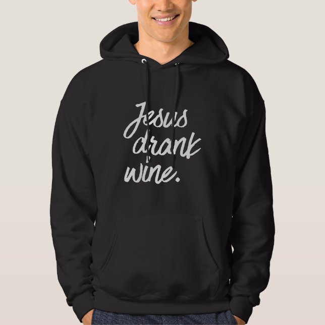 Best Seller Jesus Drank Wine Hoodie (Front)