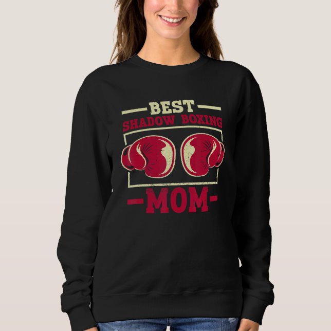 Best Shadow Boxing Mum  Shadow Boxing Boxer Boxing Sweatshirt (Front)