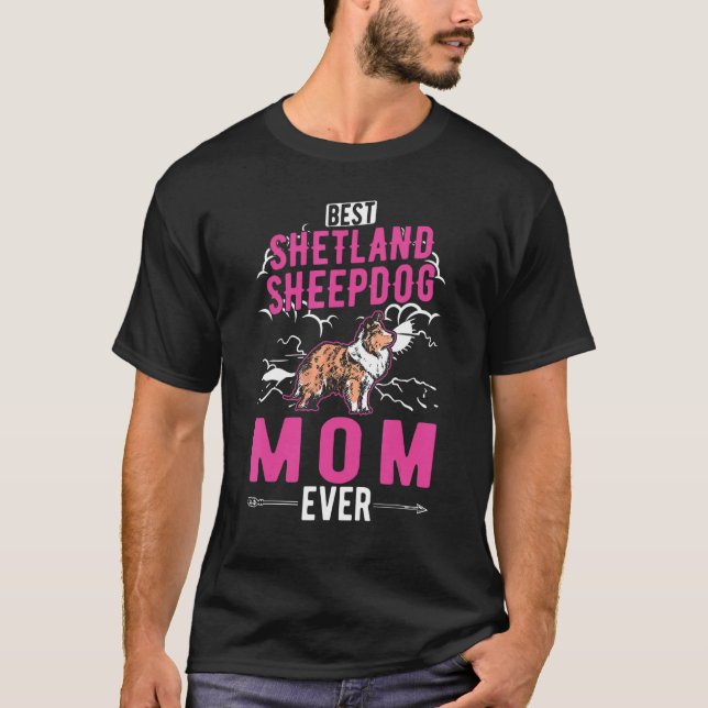 Best Shetland Sheepdog Mom Ever Sheltie Mom T-Shirt (Front)