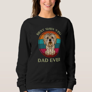 Best Shih Tzu Dad Ever Birthday Present For Dad Sweatshirt