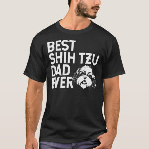 Best Shih Tzu Dad Ever For Men Who Own Shih Tzu D T-Shirt
