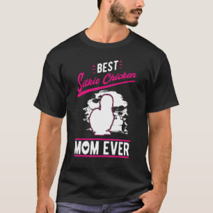 Best Silkie Chicken Mom Ever T-Shirt