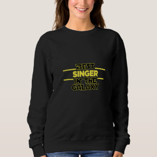 Best Singer In The Galaxy Music Musician Singing S Sweatshirt