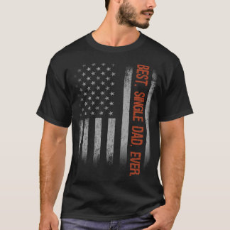 Best Single Dad Ever American Flag Fathers Day Gif T-Shirt