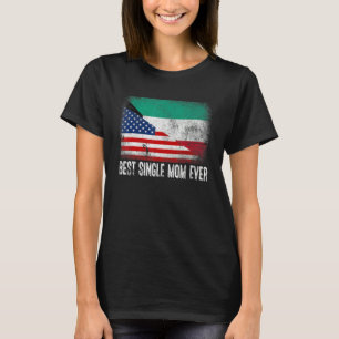Best Single Mum Ever American Kuwait Flag Mothers  T-Shirt