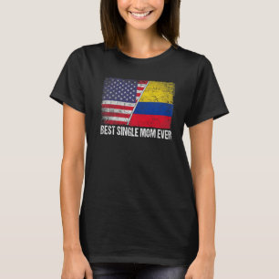 Best Single Mum Ever Mother's Day Colombia Us Fla T-Shirt