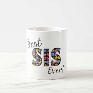 Best Sis Ever Flowers Floral Typography Sister Coffee Mug