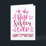 Best Sister Ever 72nd Birthday Typography in Pink Card<br><div class="desc">Simple but bold typography in pink tones to wish your Best Sister EVER a Happy 72nd Birthday. © Ness Nordberg</div>