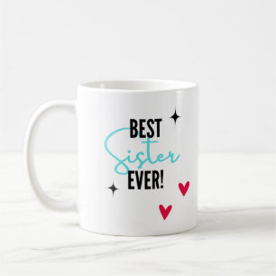 "Best sister ever " best gift for sister  Coffee Mug
