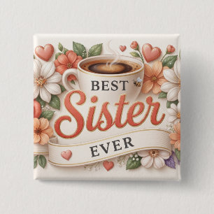 Best Sister Ever Coffee Cup and Floral Greeting 15 Cm Square Badge