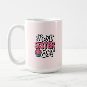Best Sister ever Coffee Mug