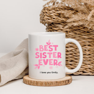 Best Sister Ever Funny Sister Coffee Mug
