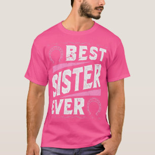 Best Sister Ever Horseback Riding Horse Girl  T-Shirt