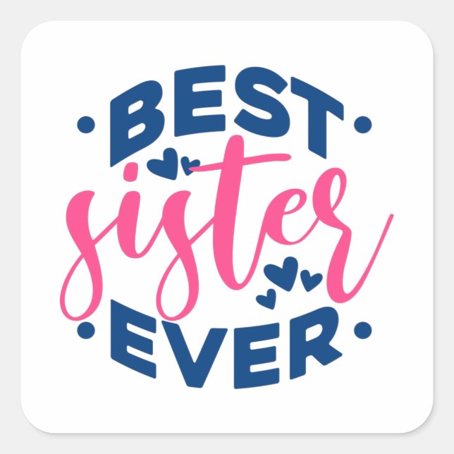 Best Sister Ever Square Sticker (Front)