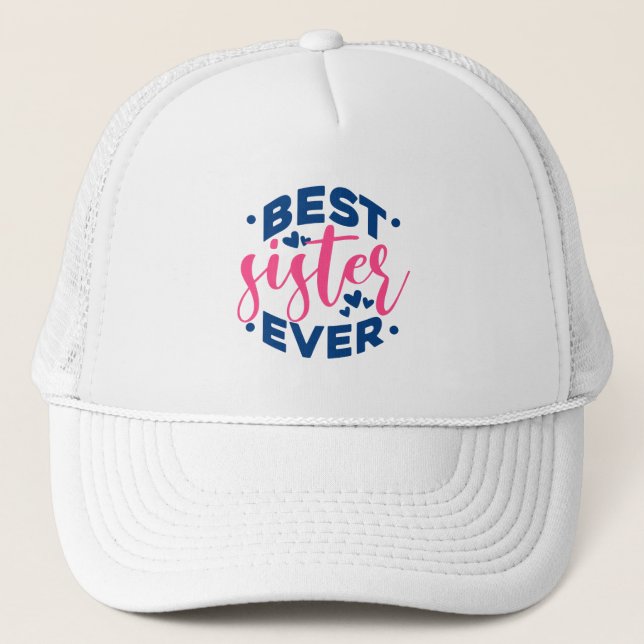 Best Sister Ever Trucker Hat (Front)